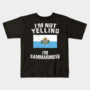 I'm Not Yelling I'm Sammarinese Kids T-Shirt